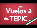 Vuelos a Tepic | Consigue aquí los vuelos más baratos en todo México!