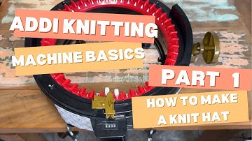 Beginner Addi Knitting Machine Tutorial | How to Make a Knit Hat (Part 1)