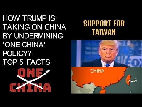 HOW TRUMP IS TAKING ON CHINA BY UNDERMINING ONE CHINA POLICY ?