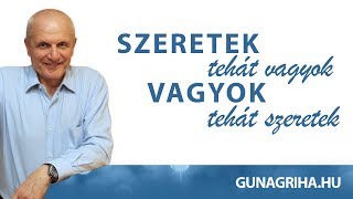 Szeretek, tehát vagyok - Vagyok, tehát szeretek | Gunagriha előadása - Cegléd, 2017.07.15