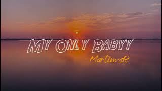 MartinusR - MY ONLY BABYY (Lyrics)