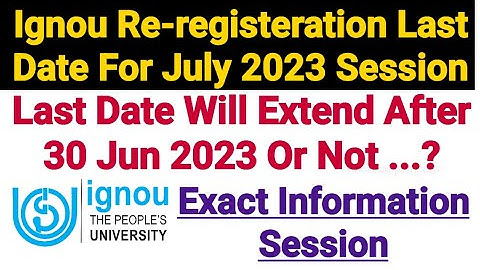 Ignou Re-registration Last Date Will Extend After 30 June 2023 or Not ? For July 2023 Session