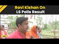 Lok Sabha Polls 2024 Results: &#39;Baarish Hogi, Fir Keechad Hoga, Fir Kamal Khilega,&#39; Says Ravi Kishan