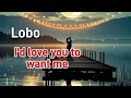 Lobo I D Love You To Want Me 당신이 날 사랑했으면 좋겠어 1972