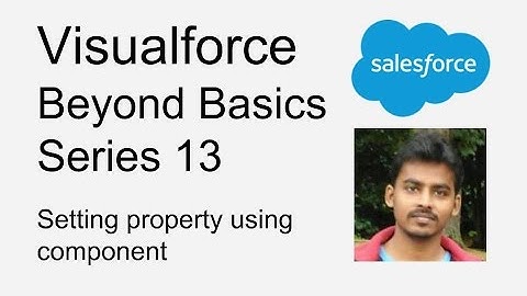 Visualforce   Beyond Basics Series 13   Setting property using component