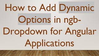 How to Add Dynamic Options in ngb-Dropdown for Angular Applications