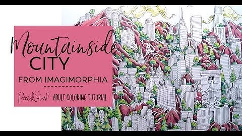 How To Coloring Tutorial - IMAGIMORPHIA MOUNTAINSIDE CITY - PencilStash
