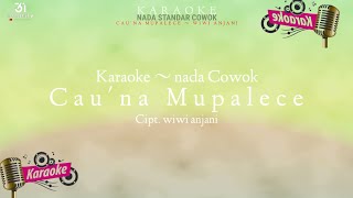 KARAOKE ~ CAUNA MUPALECE ~ NADA COWOK ( cipt. wiwi anjani )