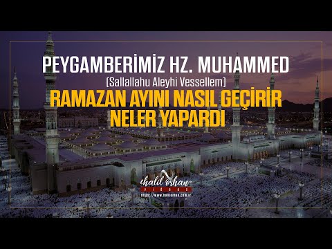 Peygamberimiz Hz. Muhammed (s.a.v.) Ramazan Ayını Nasıl Geçirirdi, Ramazan'da Neler Yapardı.