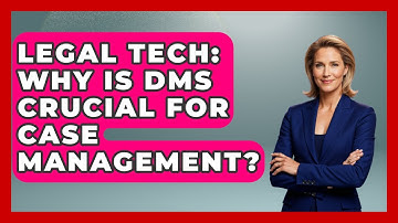 Legal Tech: Why Is DMS Crucial For Case Management? - Legal And HR SaaS Stack