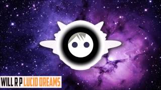 [Dubstep] - Will R P - Lucid Dreams