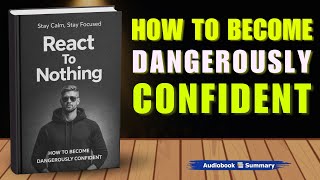 How to Become Dangerously Confident | Full Audiobook