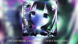 ZWE1HVNDXR, yatashigang - LOVELY BASTARDS | (virtualized)