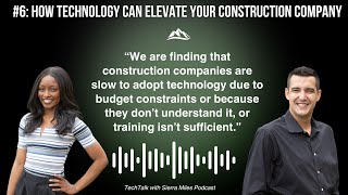 How Technology Can Elevate Your Construction Company - TechTalk with Sierra Miles