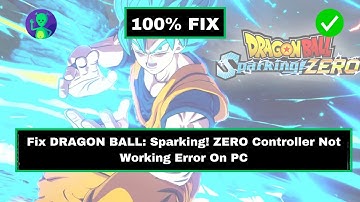 How To Fix DRAGON BALL: Sparking! ZERO Controller Not Working Error On PC