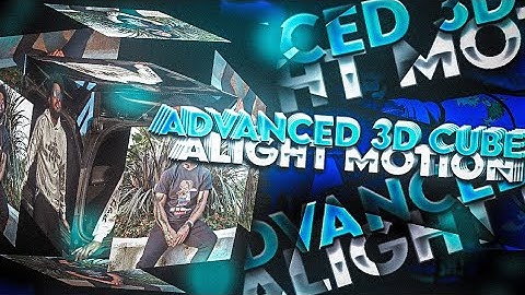 ADVANCED 3D CUBE IN ALIGHT MOTION