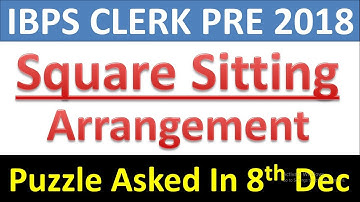 IBPS CLERK PRE 2018 : Square Seating Arrangement Asked in 8th Dec Shift| Memory Based Puzzle