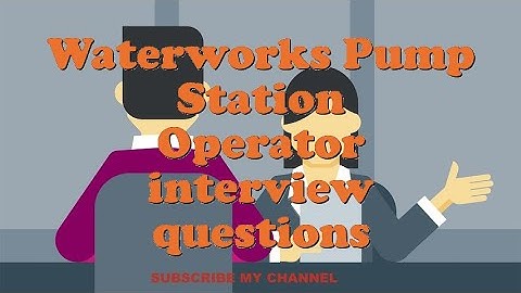 Waterworks Pump Station Operator interview questions