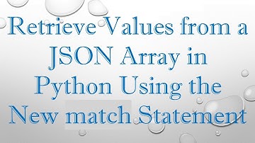 Retrieve Values from a JSON Array in Python Using the New match Statement