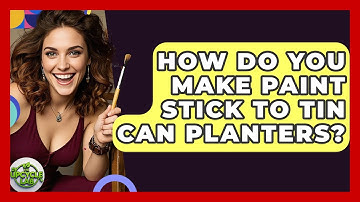 How Do You Make Paint Stick To Tin Can Planters? - The Upcycle Lab