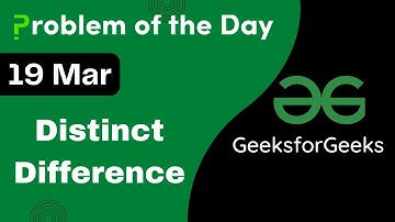 19 March || Distinct Difference || C++ || GFG - Problem of the day || POTD