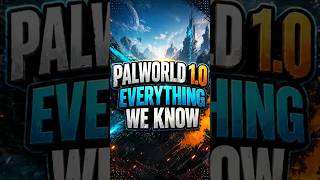 Palworld 1.0 — Everything You Need to Know