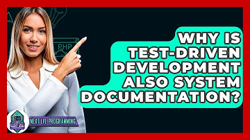 Why Is Test-Driven Development Also System Documentation? - Next LVL Programming