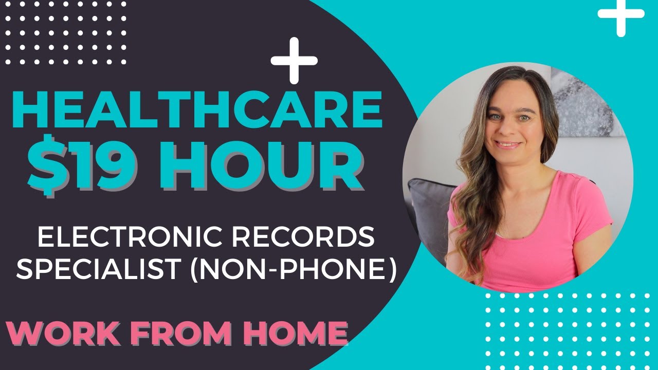 Up To 19 Hour HEALTHCARE Work From Home Job Electronic Records