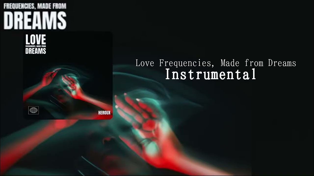 Love Frequencies, Made from Dreams Instrumental