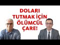 DOLARI TUTMAK İÇİN ÖLÜMCÜL ÇARE!