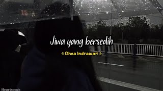 Berpura pura sempurna - Ghea Indrawari - Jiwa Yang Bersedih [Speed up] | (Lirik video)