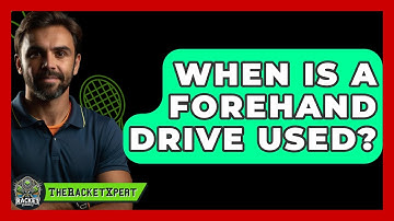 When Is A Forehand Drive Used? - The Racket Xpert
