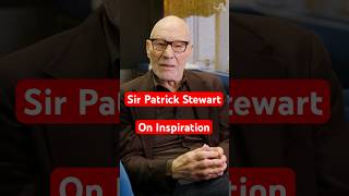 Sir Patrick Stewart on inspiration: ‘make yourself open’