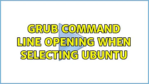 Grub command line opening when selecting Ubuntu