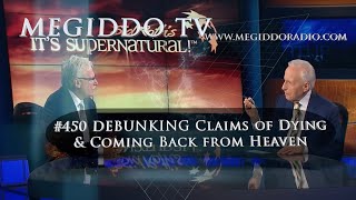 #450 DEBUNKING Claims of Dying & Coming Back from Heaven | MEGIDDO TV
