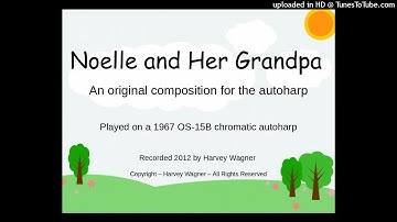 Noelle and Her Grandpa - an original autoharp composition