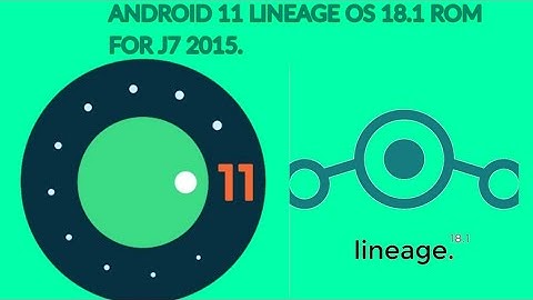LINEAGE OS 18.1 ANDROID 11 ROM FOR J7 2015.