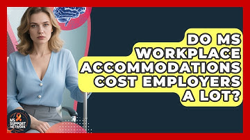 Do MS Workplace Accommodations Cost Employers A Lot? - MS Support Network