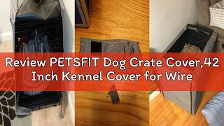 Review PETSFIT Dog Crate Cover,42 Inch Kennel Cover for Wire Dog Crate, Double Doors, Mesh Window, F