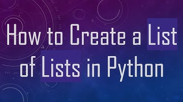 How to Create a List of Lists in Python