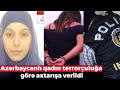 Azərbaycanlı qadın terrorçuluğa görə axtarışa verildi