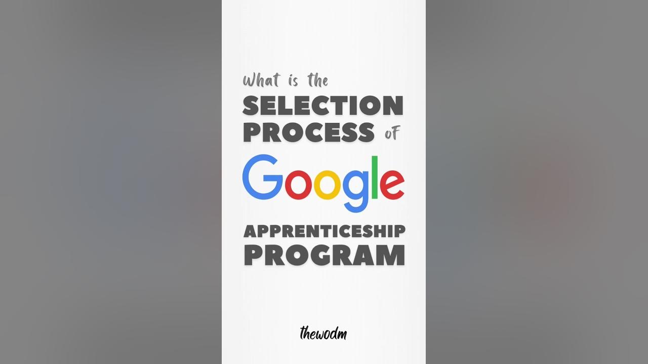 What is the selection process of Google Apprenticeship program