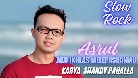 Aku Ikhlas Melepaskanmu - Asrul - Composer Shandy Pagalla (Official Music Video) @Shandypagalla91