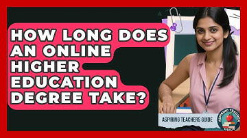 How Long Does An Online Higher Education Degree Take? - Aspiring Teacher Guide
