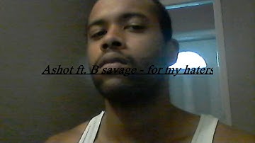 Ashot ft. B savage - for my haters (topmass.com)