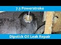 7.3 Powerstroke Dipstick Oil Leak Fix