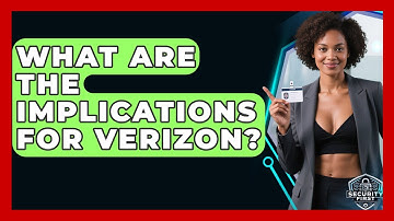 What Are The Implications For Verizon? - SecurityFirstCorp.com