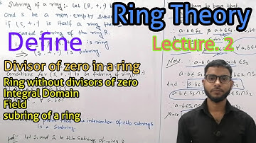 Ring Theory LEC 2 | Integral Domain | Field | Subring of a ring || Divisor of zero in a ring | Ring