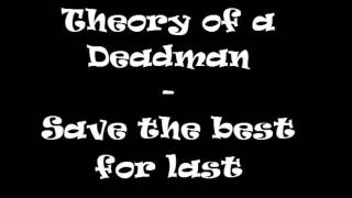 Theory of a Deadman - Save the best for last