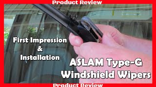Windshield Wipers, ASLAM Type-G 24"+19" Wiper Blades : first impression and installation.